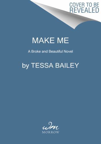 Make Me: A Spicy Friends-to-Lovers Rom-Com – 0063329417, paperback, Tessa Bailey
