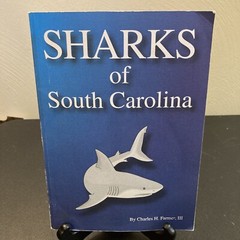 2004 SHARKS OF SOUTH CAROLINA BOOK by CHARLES H. FARMER, III, 144 PAGES, Illustr