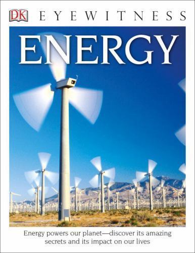 Eyewitness Energy: Energy Powers Our Planet–Discover Its Amazing Secrets and…