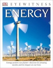 Eyewitness Energy: Energy Powers Our Planet–Discover Its Amazing Secrets and…