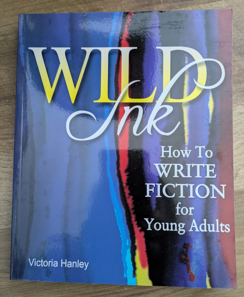 Wild Ink : How to Write Fiction for Young Adults by Victoria Hanley – NEW