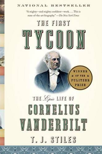 The First Tycoon: The Epic Life of Cornelius Vanderbilt – Paperback – VERY GOOD