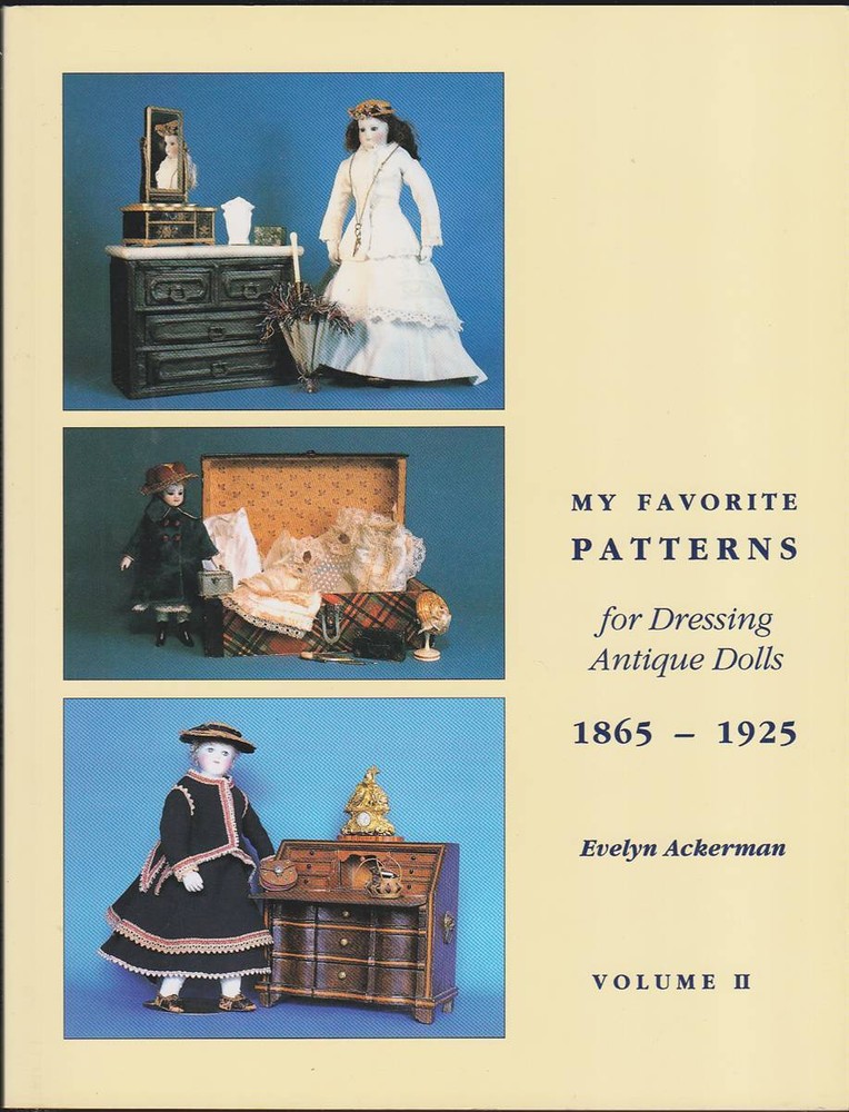MY FAVORITE PATTERNS FOR DRESSING ANTIQUE DOLLS VOLUME II 1865-1925