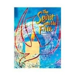 THE SPIRIT SETS US FREE: CONFIRMATION PREPARATION FOR By Linda Gaupin & VG