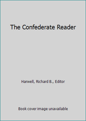 The Confederate Reader by Harwell, Richard B., Editor