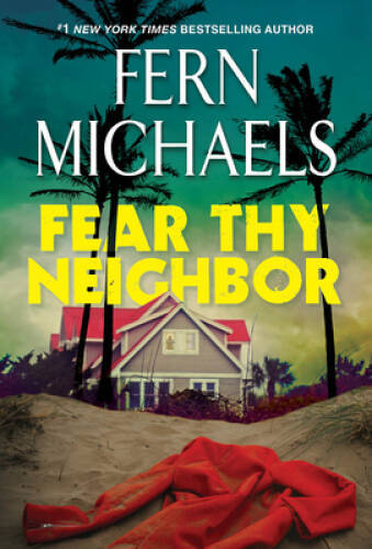 Fear Thy Neighbor: A Riveting Novel of Suspense By Michaels, Fern – VERY GOOD