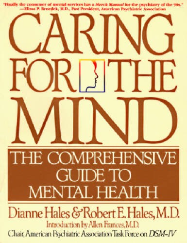 Caring for the Mind: The Comprehensive Guide To Mental Health – Paperback – GOOD