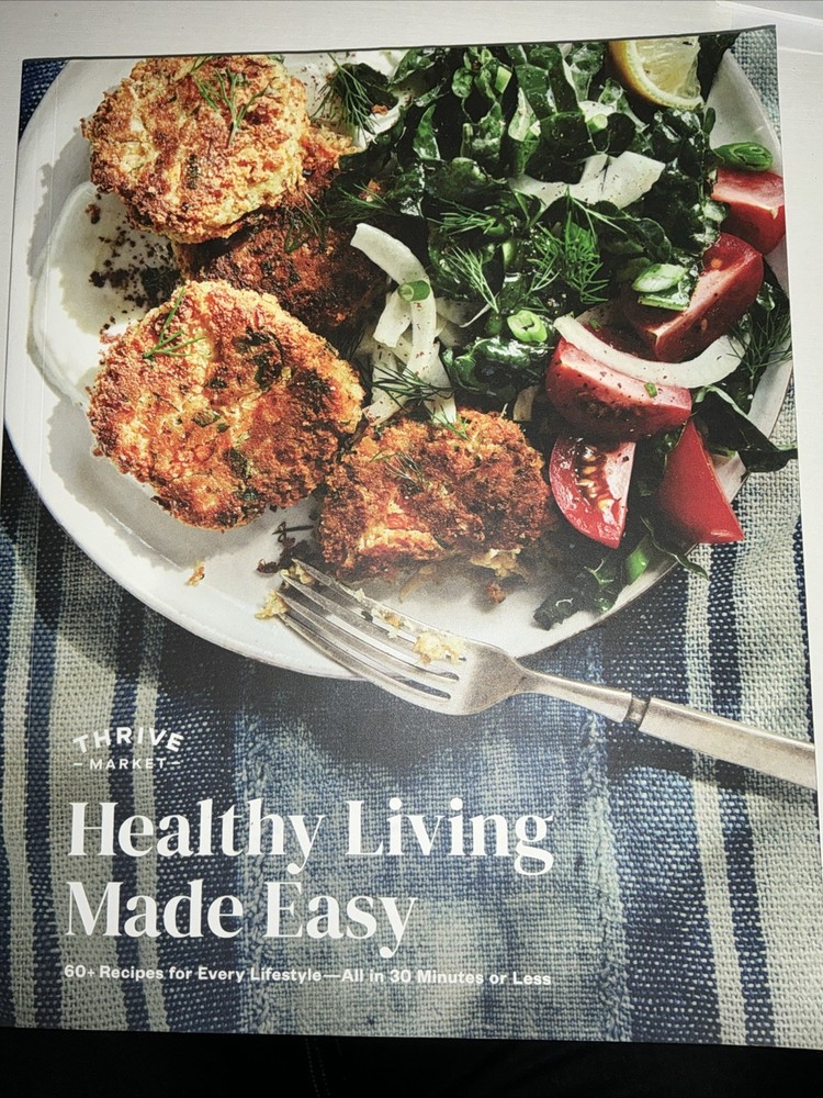 Healthy Living Made Easy Cookbook Thrive Market 60+ Recipes – NEW