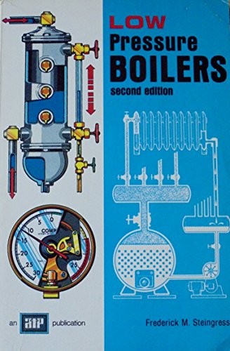 LOW PRESSURE BOILERS By Frederick M Steingress *Excellent Condition*