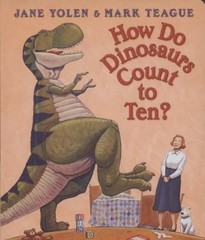 How Do Dinosaurs Count to Ten?. Jane Yolen & Mark Teague
