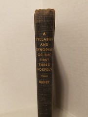 A Syllabus and Synopsis of the First Three Gospels by Walter Bundy 1932