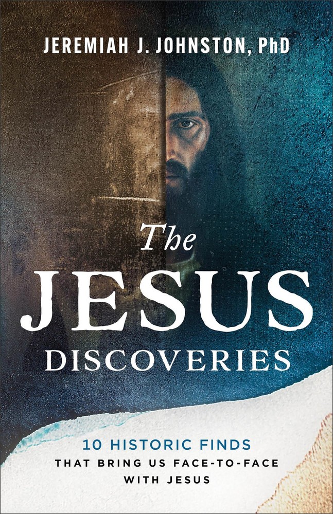 The Jesus Discoveries: 10 Historic Finds That Bring Us Face-to-Face with Jes…