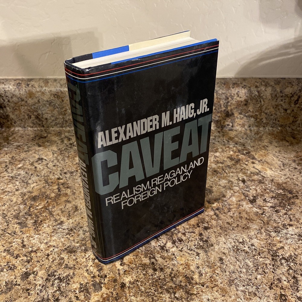 Caveat – Signed by Alexander M. Haig, Jr. 1st/3rd Near Fine Hardcover