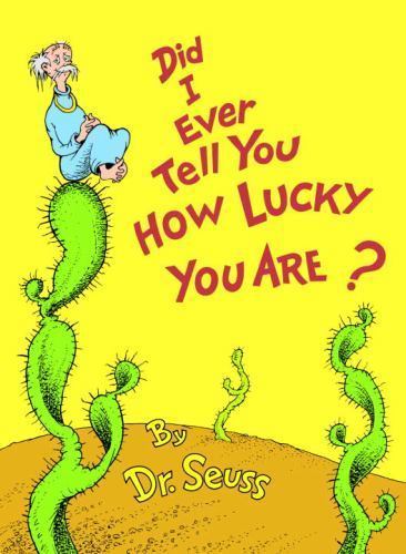 Did I Ever Tell You How Lucky You Are? by Seuss (1973, Hardcover)