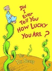Did I Ever Tell You How Lucky You Are? by Seuss (1973, Hardcover)
