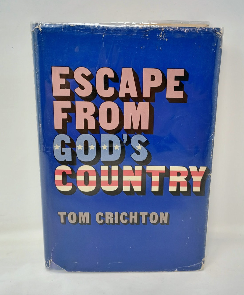 Escape from God’s Country by Tom Crichton 1973 Hardcover