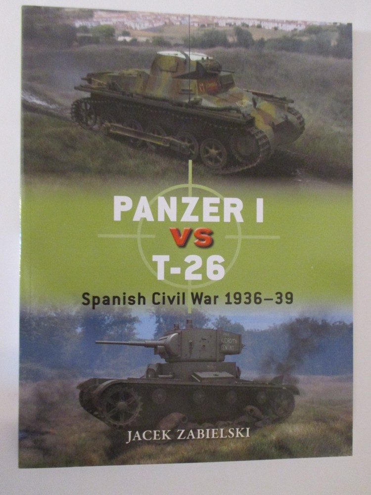 Panzer I vs T-26 : Spanish Civil War 1936-39 – Osprey Duel 152