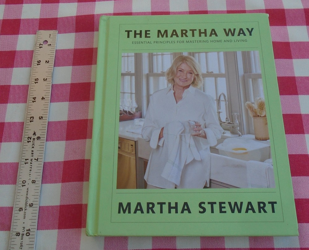 The Martha Way – Essential Principles for Mastering Home and Living Hardcover