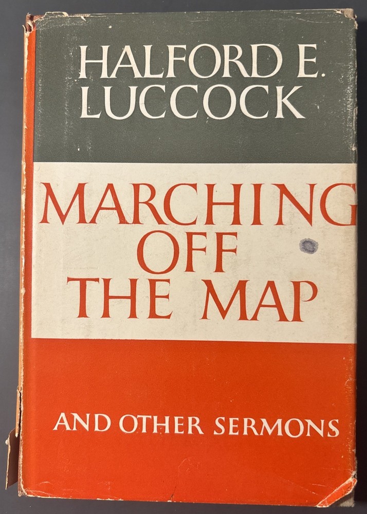 Marching Off The Map And Other Sermons by Halford E. Luccock 1952