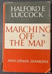 Marching Off The Map And Other Sermons by Halford E. Luccock 1952