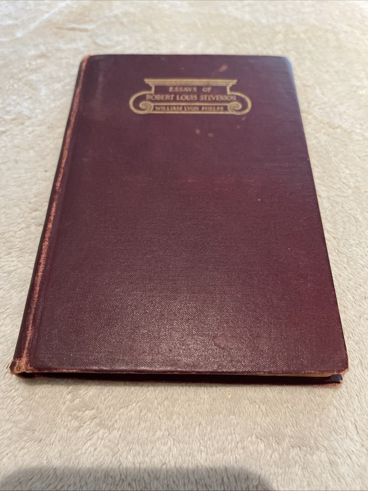 Essays of Robert Louis Stevenson by William Phelps – 1909 Hardcover