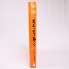 SIGNED NEVER EAT ALONE By Keith Ferrazzi With Tahl Raz 2005 HC w/DJ 1st Edition