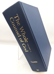 The Whole Counsel Of God Richard Gamble 3 Volume Set Hardcover