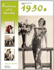 Fashions of a Decade: The 1930s – hardcover Costantino, Maria