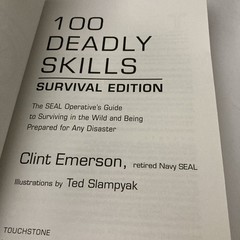 100 Deadly Skills: Survival Edition : The SEAL Operative’s Guide to Surviving in