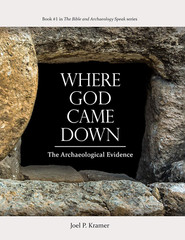 Where God Came Down: Archaeological Evidence Supporting the Bible (Hardcover)