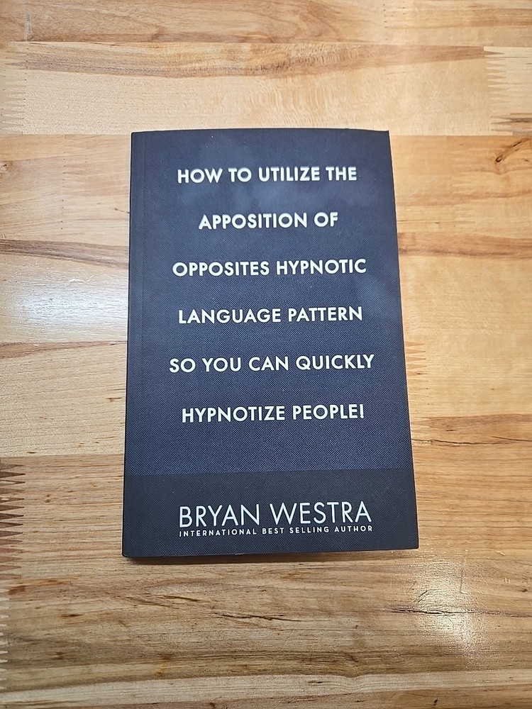 How To Utilize The Apposition Of Opposites Hypnotic Language Pattern So You…