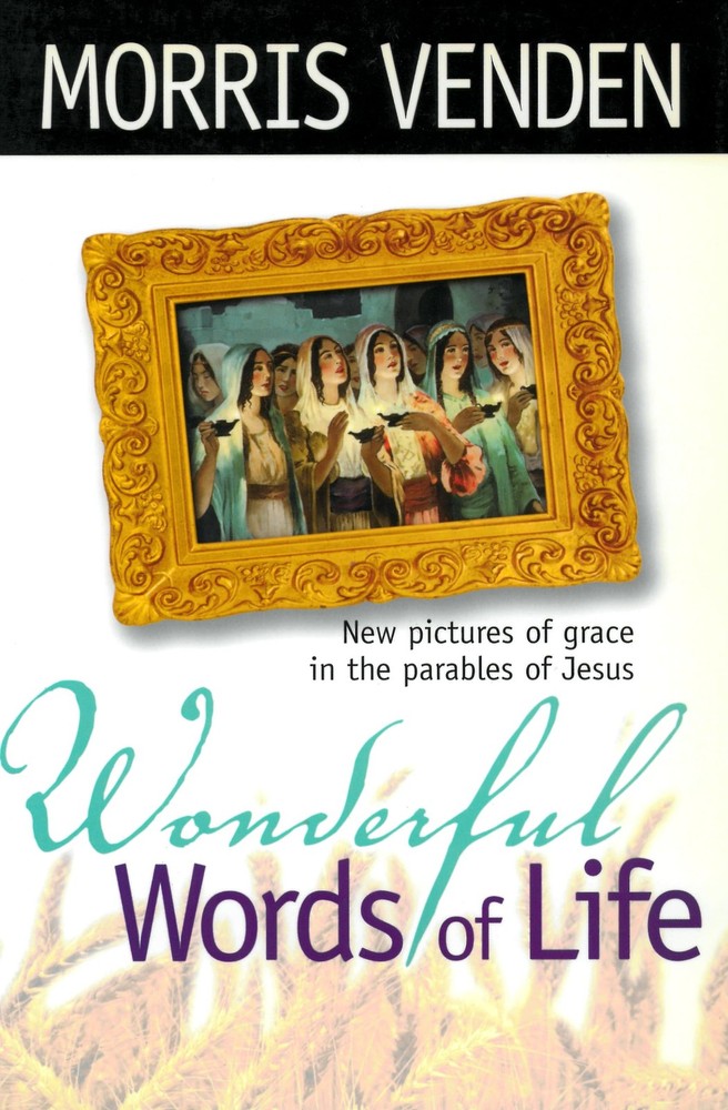 Wonderful Words of Life: New Pictures of Grace in the Parables of Jesus