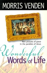 Wonderful Words of Life: New Pictures of Grace in the Parables of Jesus