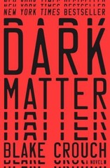 Dark Matter : A Novel Hardcover Blake Crouch