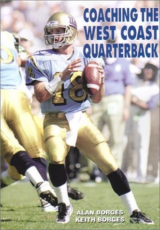 Coaching the West Coast Quarterback (Art & Science of Coaching)