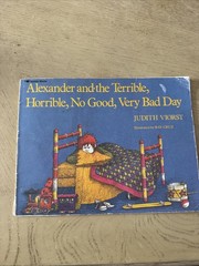Alexander and the Terrible, Horrible, No Good, Very Bad Day by Judith Viorst…