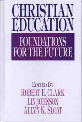 Christian Education: Foundations for the Future – Hardcover – GOOD