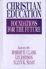 Christian Education: Foundations for the Future – Hardcover – GOOD