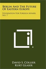 Berlin and the Future of Eastern Europe: Foundation for Foreign Affairs, No. 7 (