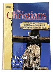 The Christians THEIR FIRST TWO THOUSAND YEARS The Veil Is Torn A.D. 30 – A.D. 70