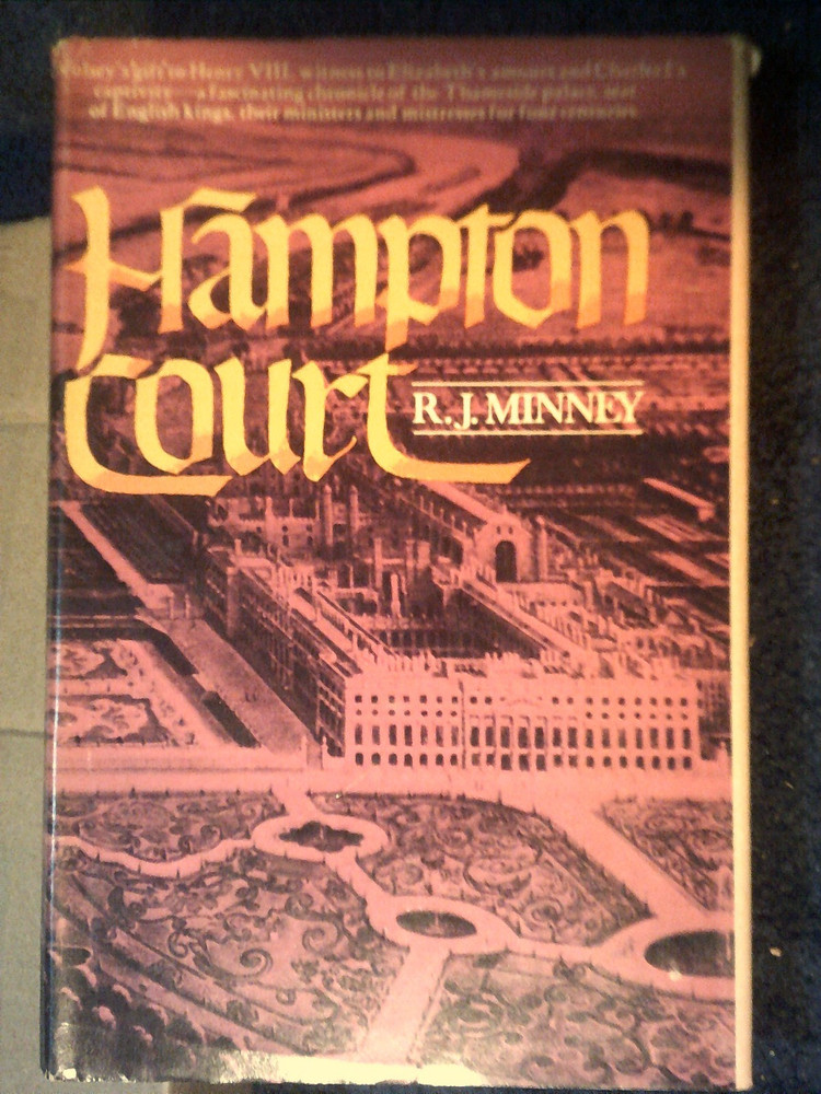 Hampton Court by R.J. Minney 1972 states First American Edition