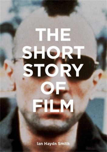 The Short Story of Film: A Pocket Guide to Key Genres, Fi… by Haydn Smith, Ian