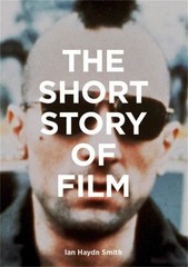 The Short Story of Film: A Pocket Guide to Key Genres, Fi… by Haydn Smith, Ian