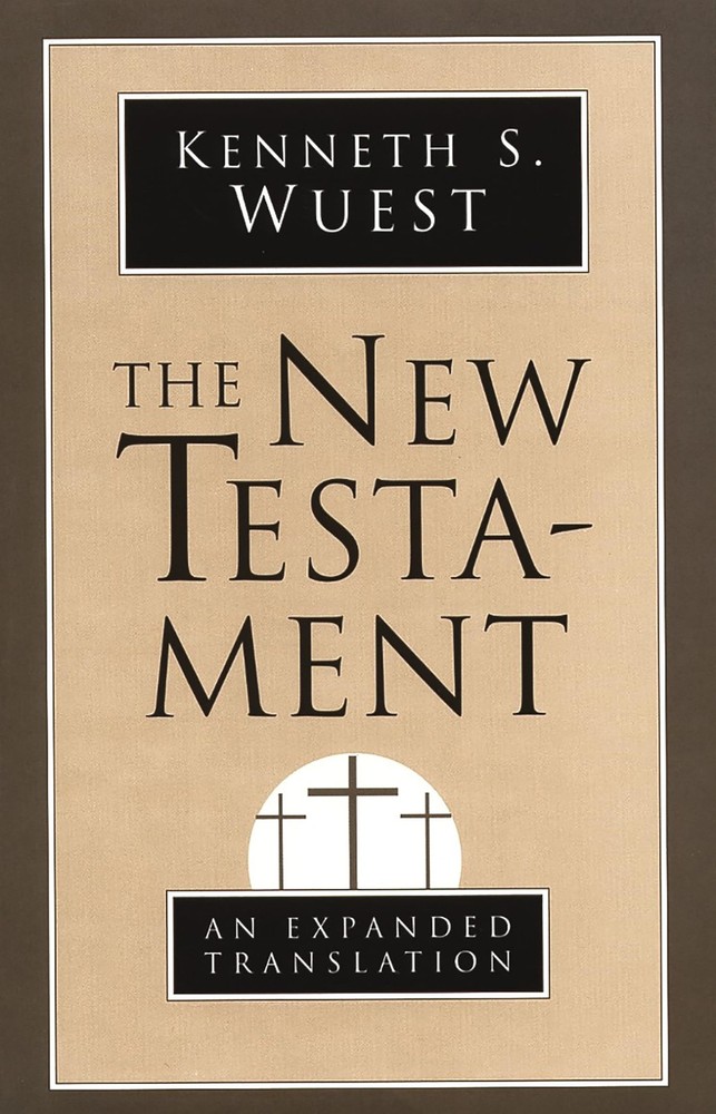 The New Testament: An Expanded Translation – paperback Wuest, Kenneth S.
