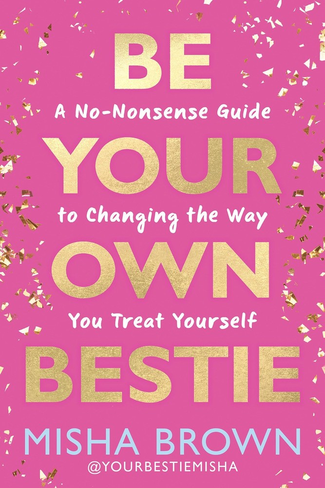 Be Your Own Bestie: A No-Nonsense Guide to Changing the Way You Treat Pink