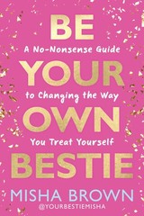 Be Your Own Bestie: A No-Nonsense Guide to Changing the Way You Treat Pink