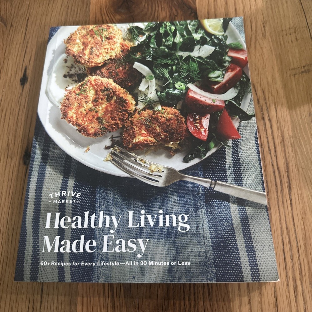 Thrive Market Healthy Living Made Easy Cookbook New 60 Recipes, PB 2021