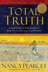 Total Truth (Study Guide Edition): Liberating Christianity from Its Cultu – GOOD