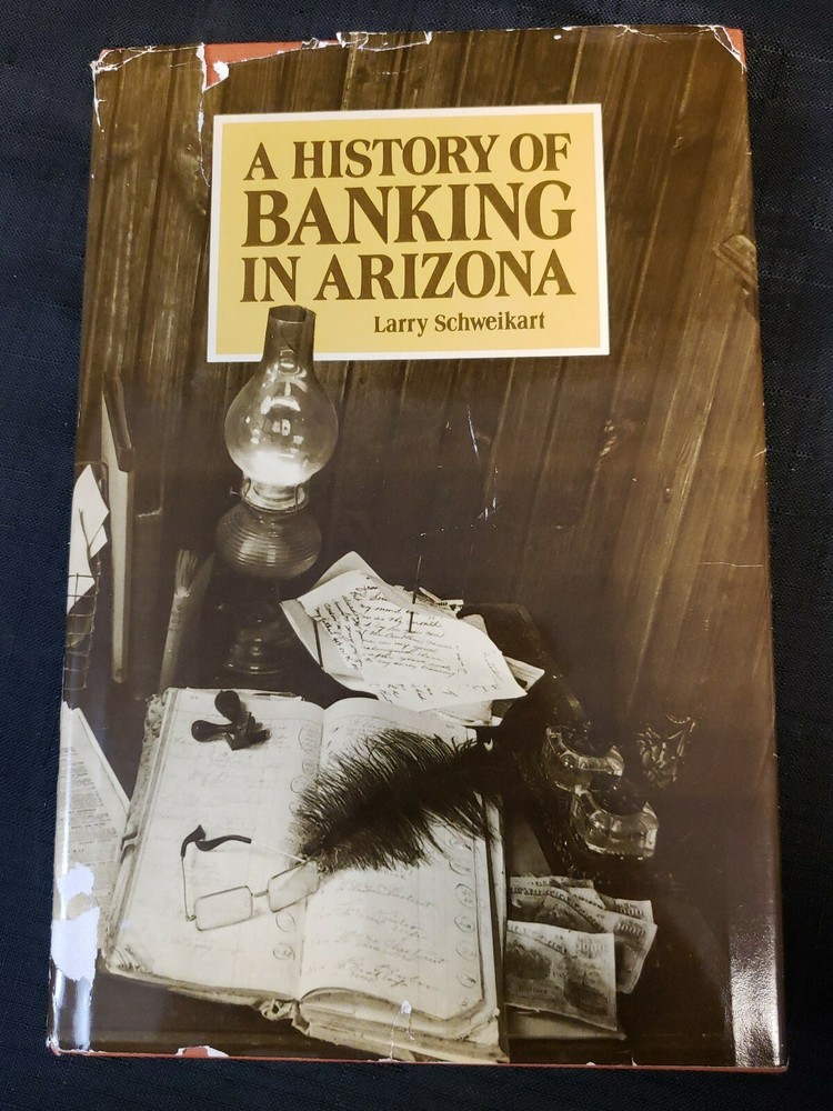A History of Banking in Arizona Larry Schweikart Author Signed Inscribed 1982 HC