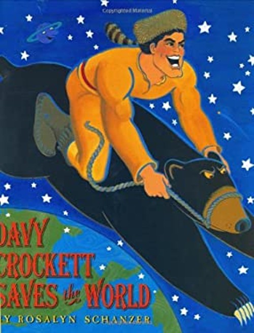 Davy Crockett Saves the World Hardcover Rosalyn Schanzer